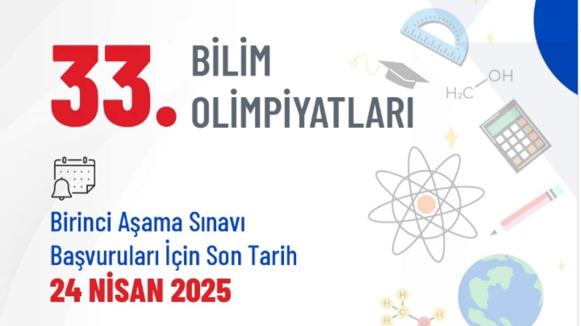 33. Bilim Olimpiyatları Başvuruları için Son Tarih 24 Nisan 2025 Perşembe Saat: 17.30
